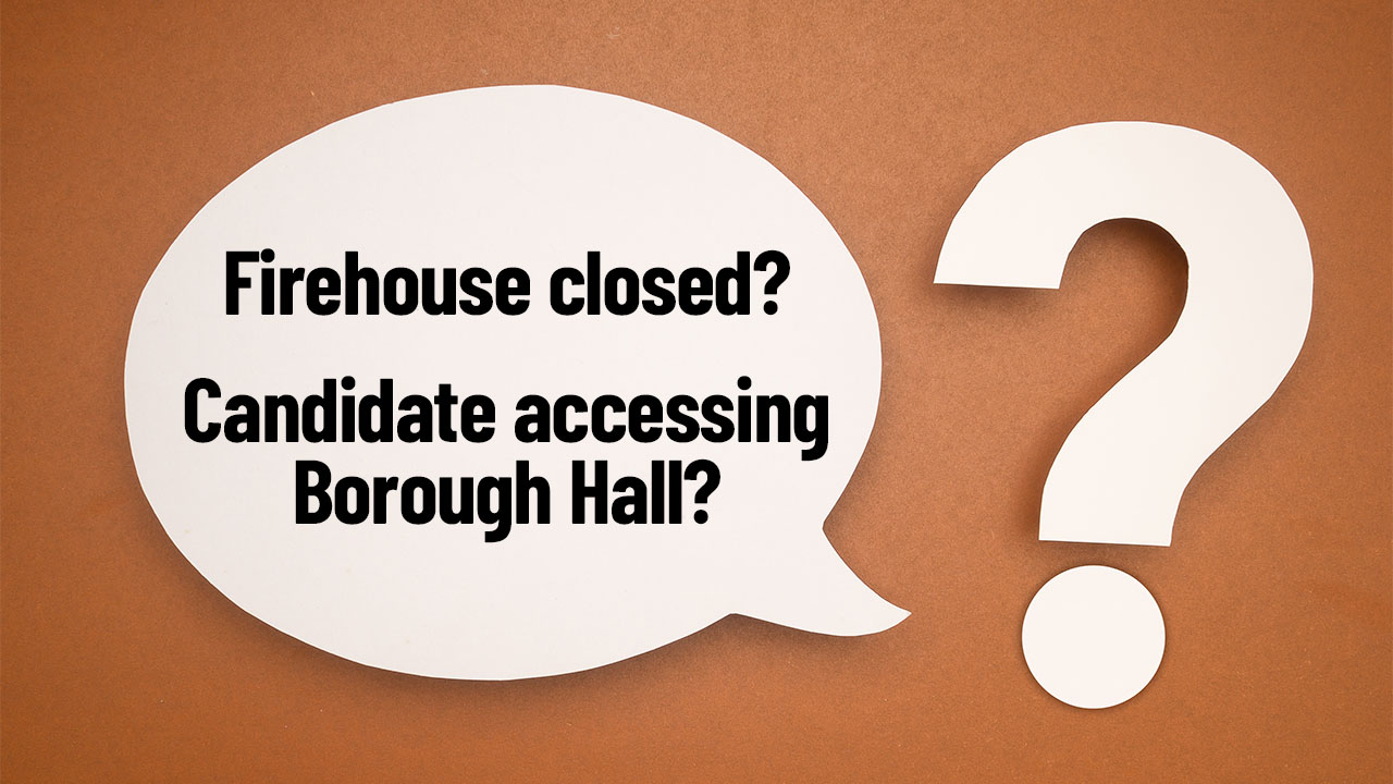 Curious Questions: Firehouse Closure? A Council Candidate Accessing Borough Offices?